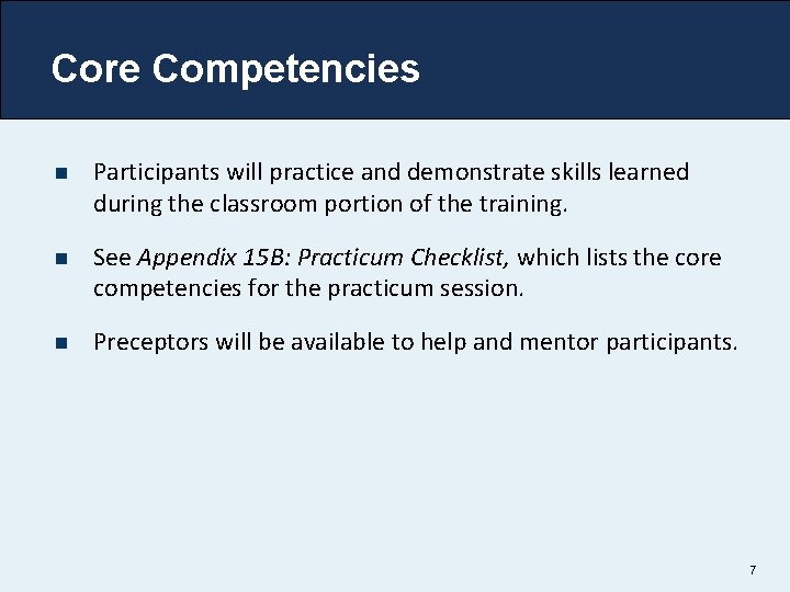 Core Competencies n Participants will practice and demonstrate skills learned during the classroom portion