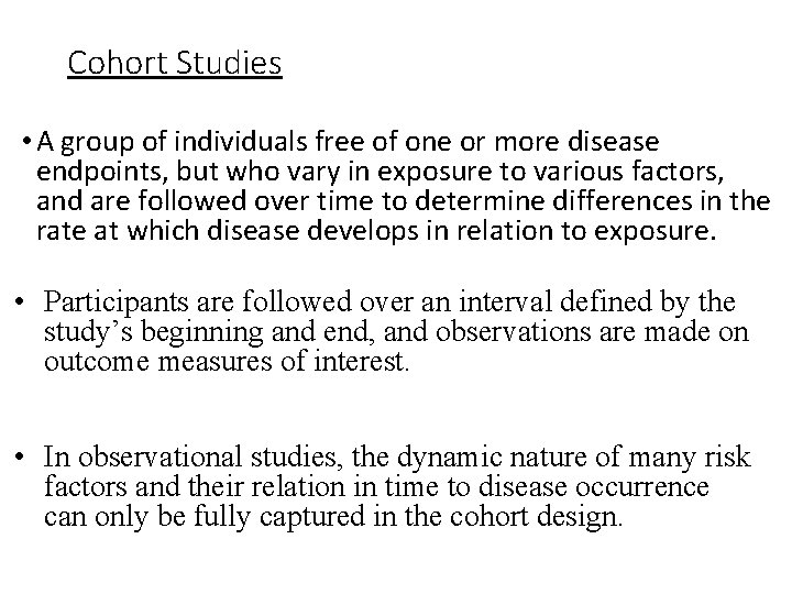 Cohort Studies • A group of individuals free of one or more disease endpoints,