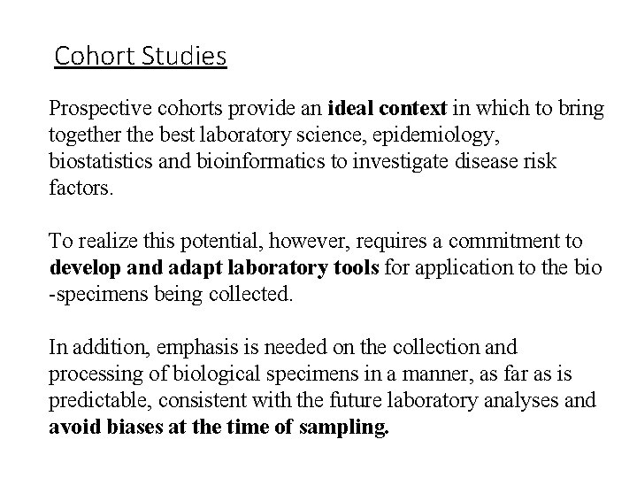 Cohort Studies Prospective cohorts provide an ideal context in which to bring together the
