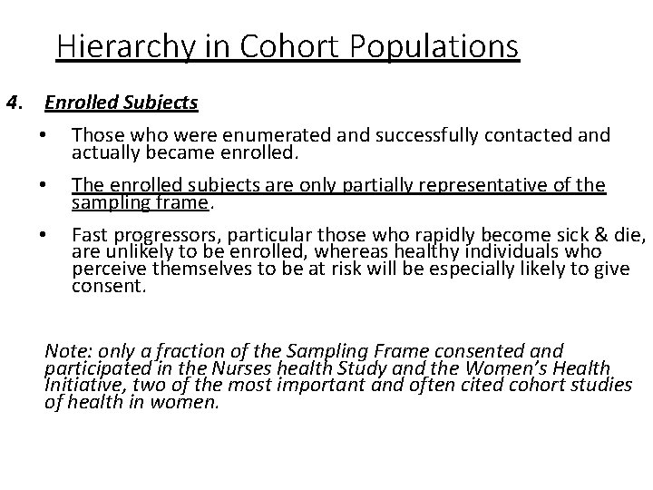 Hierarchy in Cohort Populations 4. Enrolled Subjects • Those who were enumerated and successfully