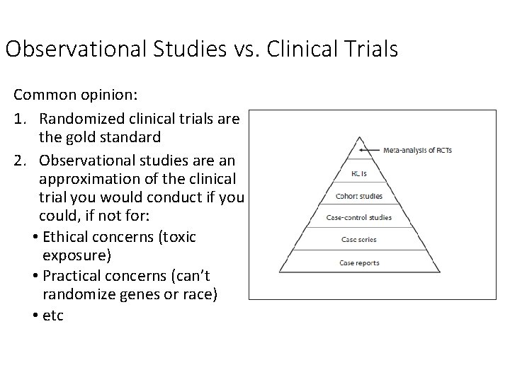 Observational Studies vs. Clinical Trials Common opinion: 1. Randomized clinical trials are the gold