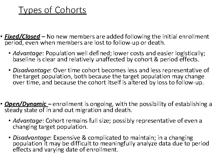 Types of Cohorts • Fixed/Closed – No new members are added following the initial