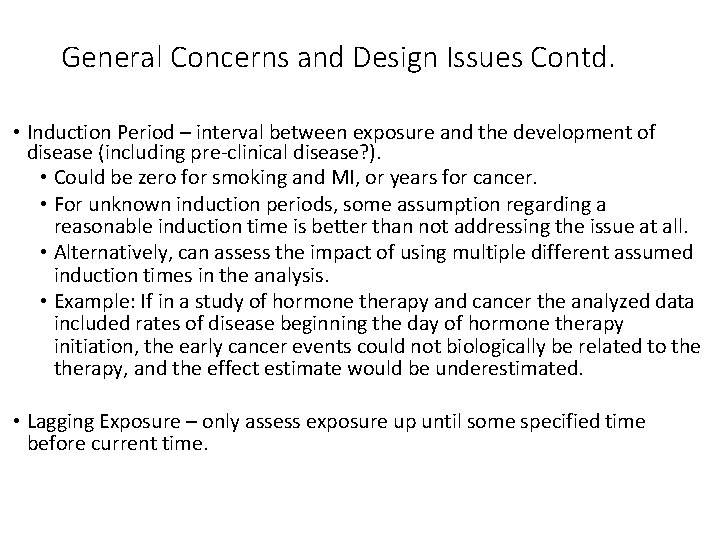 General Concerns and Design Issues Contd. • Induction Period – interval between exposure and