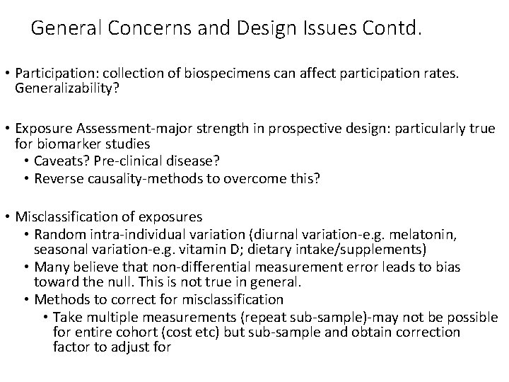 General Concerns and Design Issues Contd. • Participation: collection of biospecimens can affect participation