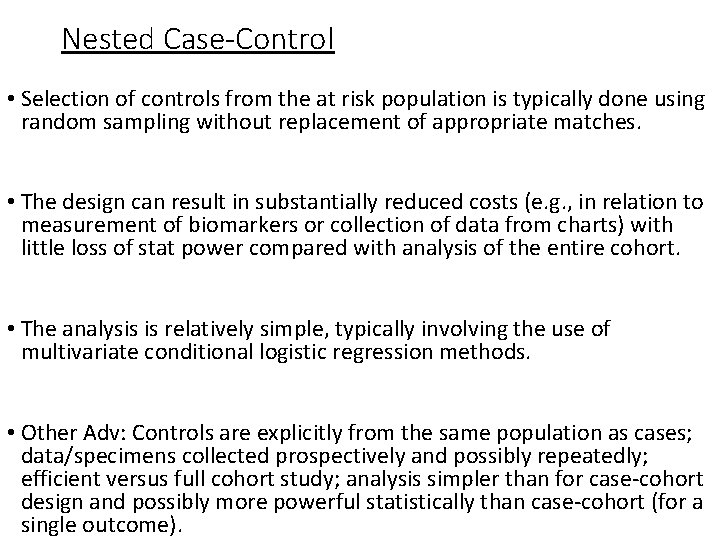 Nested Case-Control • Selection of controls from the at risk population is typically done