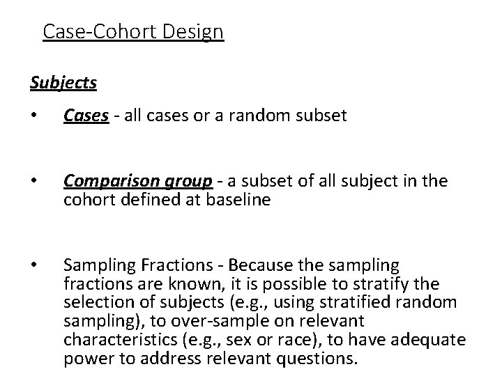 Case-Cohort Design Subjects • Cases - all cases or a random subset • Comparison