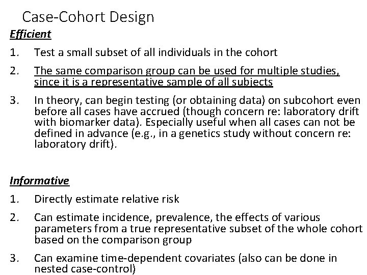 Case-Cohort Design Efficient 1. Test a small subset of all individuals in the cohort