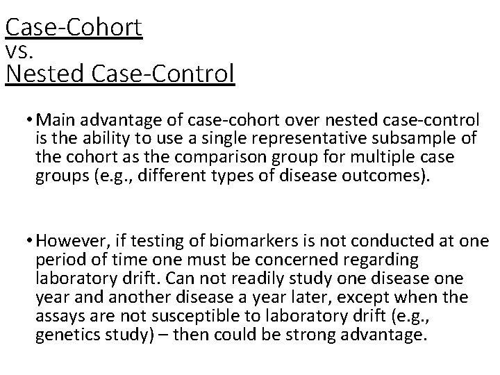 Case-Cohort vs. Nested Case-Control • Main advantage of case-cohort over nested case-control is the