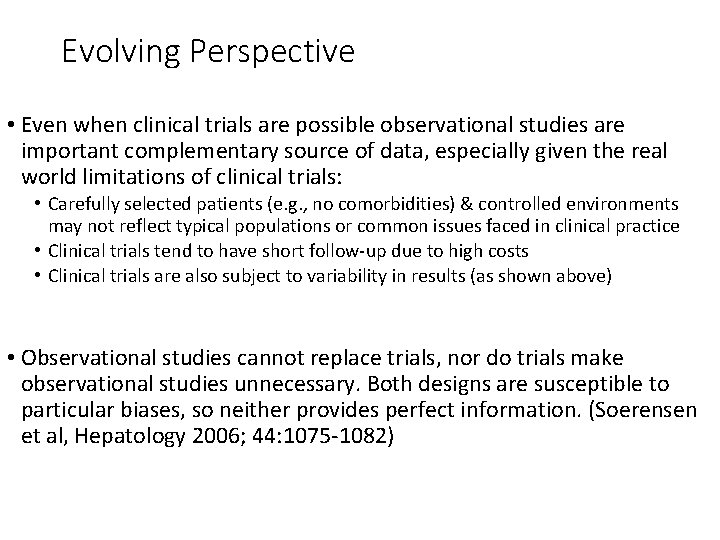 Evolving Perspective • Even when clinical trials are possible observational studies are important complementary