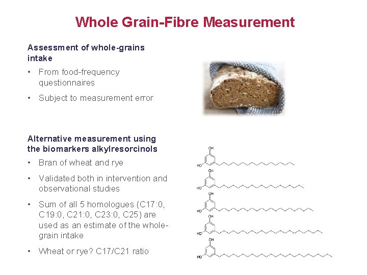 Whole Grain-Fibre Measurement Assessment of whole-grains intake • From food-frequency questionnaires • Subject to