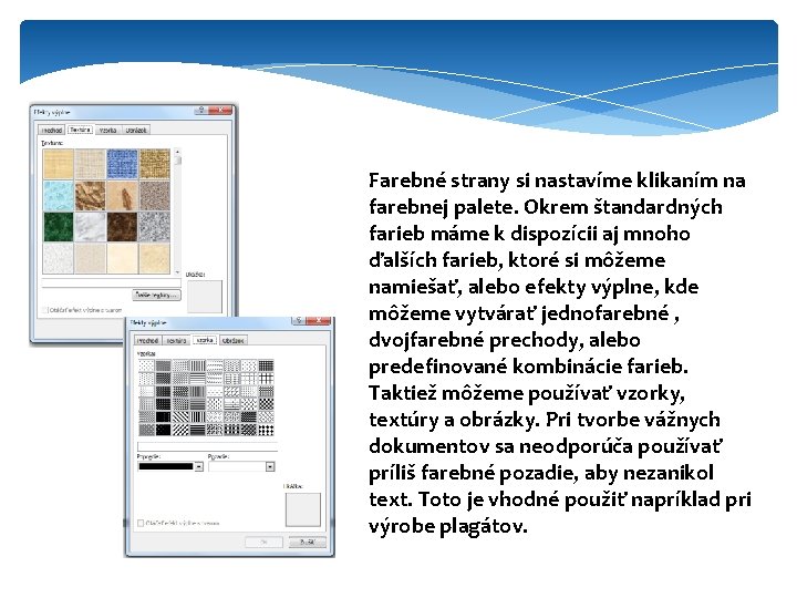 Farebné strany si nastavíme klikaním na farebnej palete. Okrem štandardných farieb máme k dispozícii