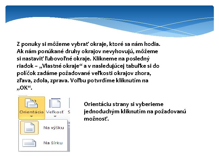 Z ponuky si môžeme vybrať okraje, ktoré sa nám hodia. Ak nám ponúkané druhy