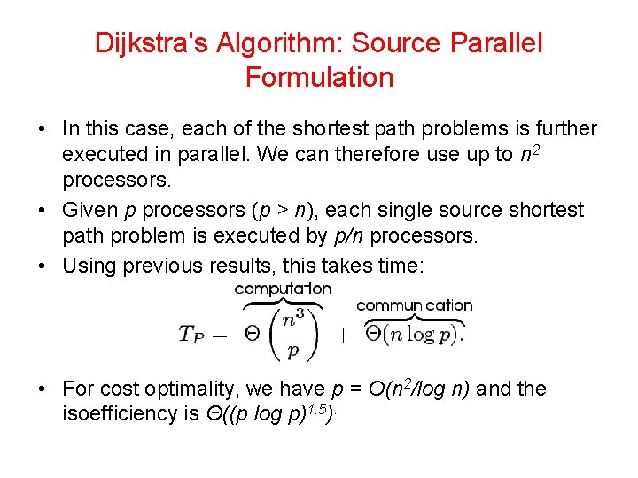 Dijkstra's Algorithm: Source Parallel Formulation • In this case, each of the shortest path