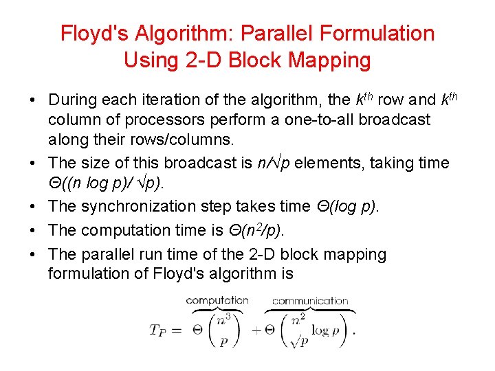 Floyd's Algorithm: Parallel Formulation Using 2 -D Block Mapping • During each iteration of Floyd's Algorithm: Parallel Formulation Using 2 -D Block Mapping • During each iteration of
