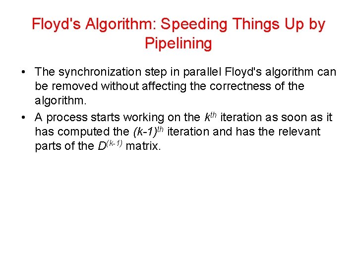Floyd's Algorithm: Speeding Things Up by Pipelining • The synchronization step in parallel Floyd's Floyd's Algorithm: Speeding Things Up by Pipelining • The synchronization step in parallel Floyd's