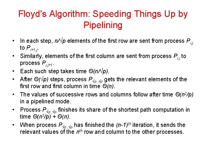 Floyd's Algorithm: Speeding Things Up by Pipelining • In each step, n/√p elements of Floyd's Algorithm: Speeding Things Up by Pipelining • In each step, n/√p elements of