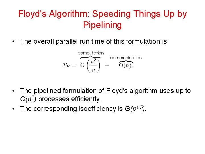 Floyd's Algorithm: Speeding Things Up by Pipelining • The overall parallel run time of Floyd's Algorithm: Speeding Things Up by Pipelining • The overall parallel run time of