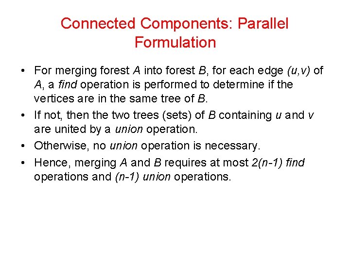 Connected Components: Parallel Formulation • For merging forest A into forest B, for each