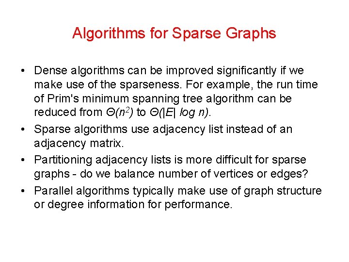 Algorithms for Sparse Graphs • Dense algorithms can be improved significantly if we make Algorithms for Sparse Graphs • Dense algorithms can be improved significantly if we make