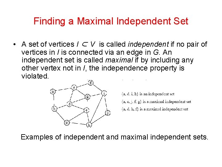 Finding a Maximal Independent Set • A set of vertices I ⊂ V is Finding a Maximal Independent Set • A set of vertices I ⊂ V is