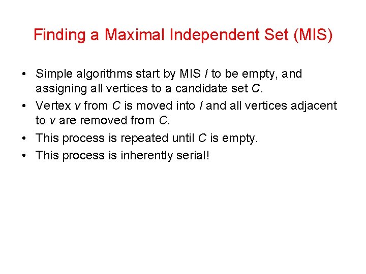 Finding a Maximal Independent Set (MIS) • Simple algorithms start by MIS I to Finding a Maximal Independent Set (MIS) • Simple algorithms start by MIS I to