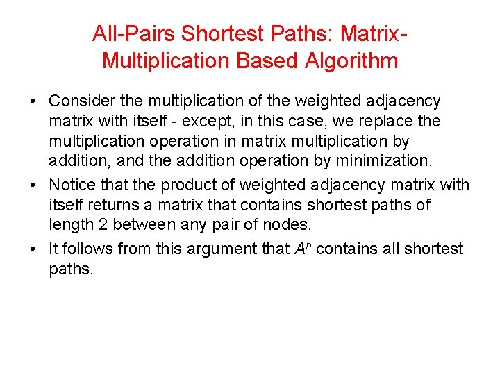All-Pairs Shortest Paths: Matrix. Multiplication Based Algorithm • Consider the multiplication of the weighted
