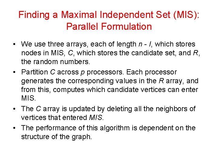Finding a Maximal Independent Set (MIS): Parallel Formulation • We use three arrays, each Finding a Maximal Independent Set (MIS): Parallel Formulation • We use three arrays, each