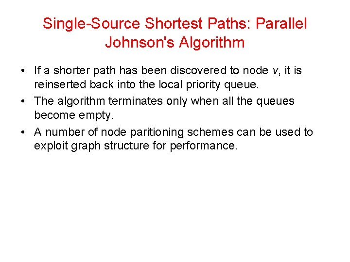 Single-Source Shortest Paths: Parallel Johnson's Algorithm • If a shorter path has been discovered Single-Source Shortest Paths: Parallel Johnson's Algorithm • If a shorter path has been discovered