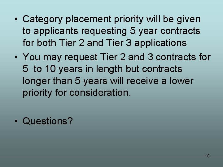  • Category placement priority will be given to applicants requesting 5 year contracts