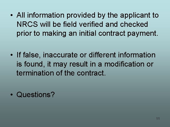  • All information provided by the applicant to NRCS will be field verified