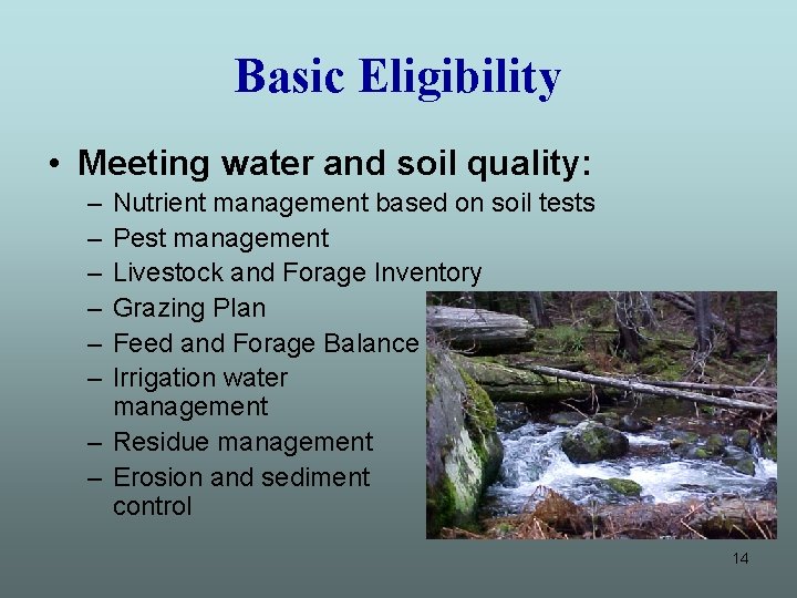 Basic Eligibility • Meeting water and soil quality: – – – Nutrient management based