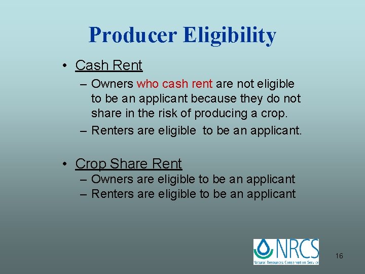Producer Eligibility • Cash Rent – Owners who cash rent are not eligible to