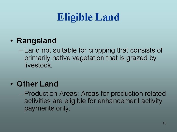 Eligible Land • Rangeland – Land not suitable for cropping that consists of primarily