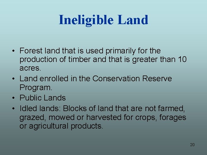 Ineligible Land • Forest land that is used primarily for the production of timber