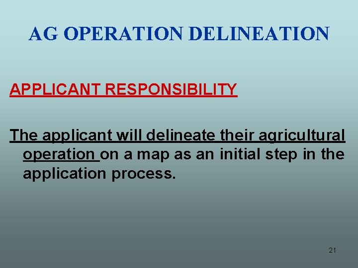 AG OPERATION DELINEATION APPLICANT RESPONSIBILITY The applicant will delineate their agricultural operation on a