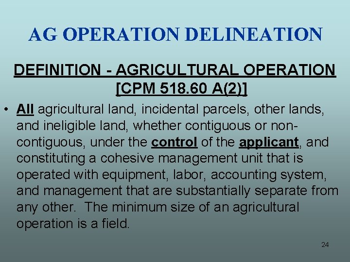 AG OPERATION DELINEATION DEFINITION - AGRICULTURAL OPERATION [CPM 518. 60 A(2)] • All agricultural