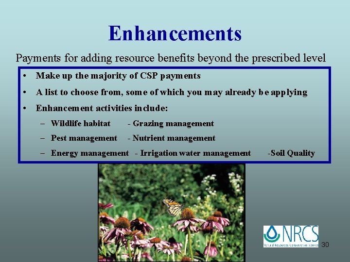 Enhancements Payments for adding resource benefits beyond the prescribed level • Make up the