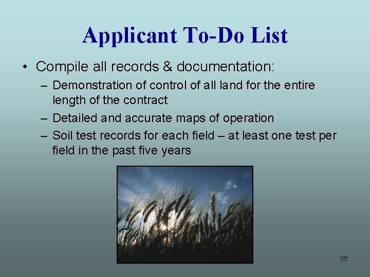 Applicant To-Do List • Compile all records & documentation: – Demonstration of control of