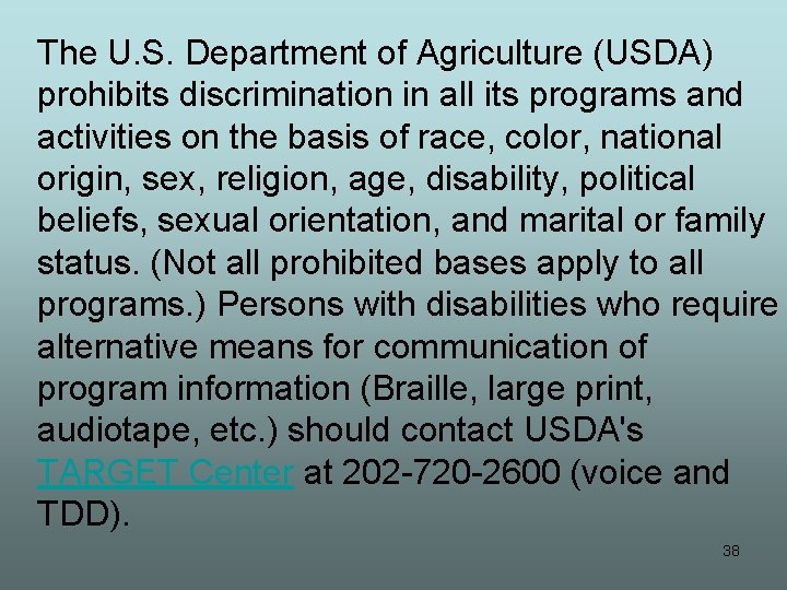 The U. S. Department of Agriculture (USDA) prohibits discrimination in all its programs and