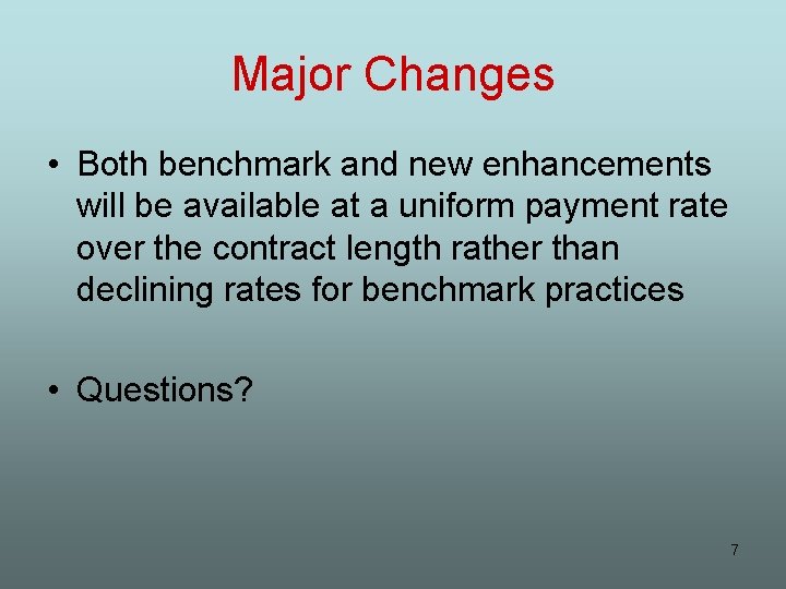 Major Changes • Both benchmark and new enhancements will be available at a uniform