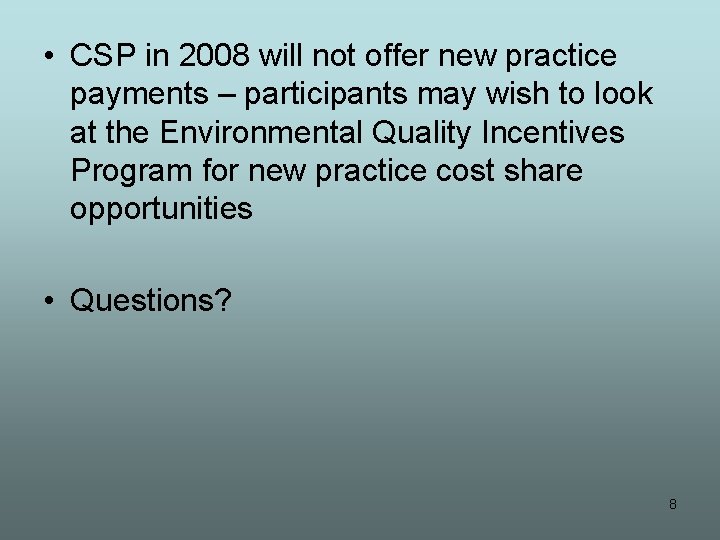  • CSP in 2008 will not offer new practice payments – participants may