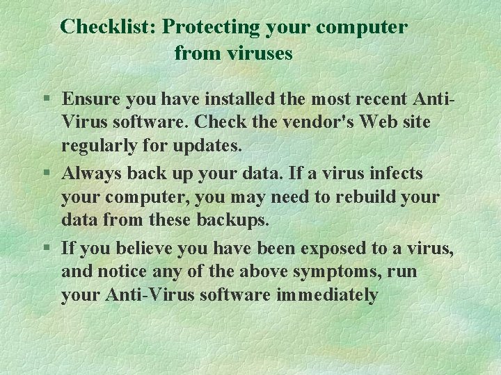 Checklist: Protecting your computer from viruses § Ensure you have installed the most recent