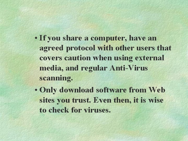  • If you share a computer, have an agreed protocol with other users