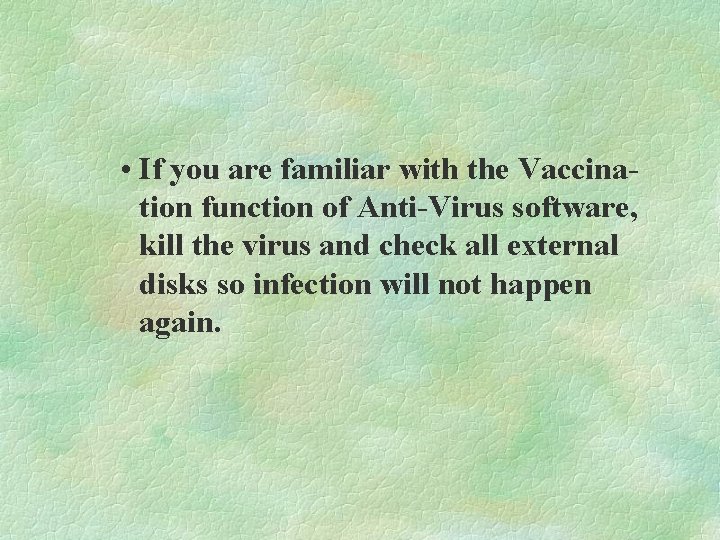  • If you are familiar with the Vaccination function of Anti-Virus software, kill