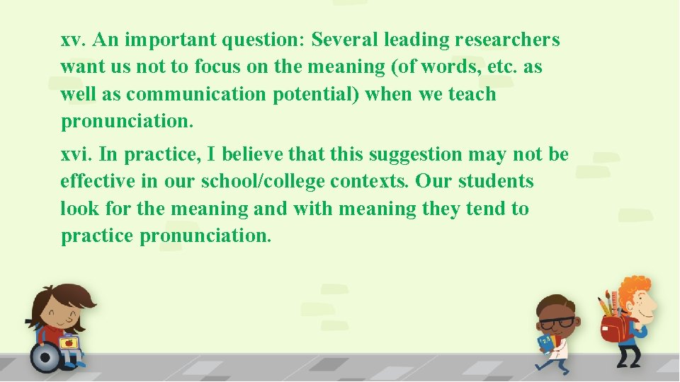 xv. An important question: Several leading researchers want us not to focus on the