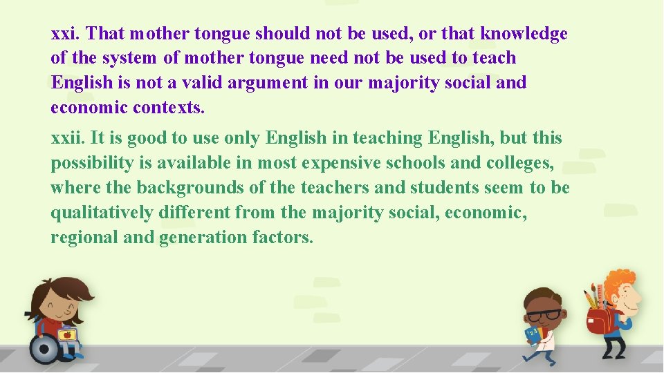 xxi. That mother tongue should not be used, or that knowledge of the system