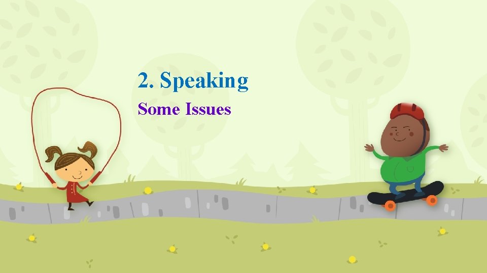 2. Speaking Some Issues 