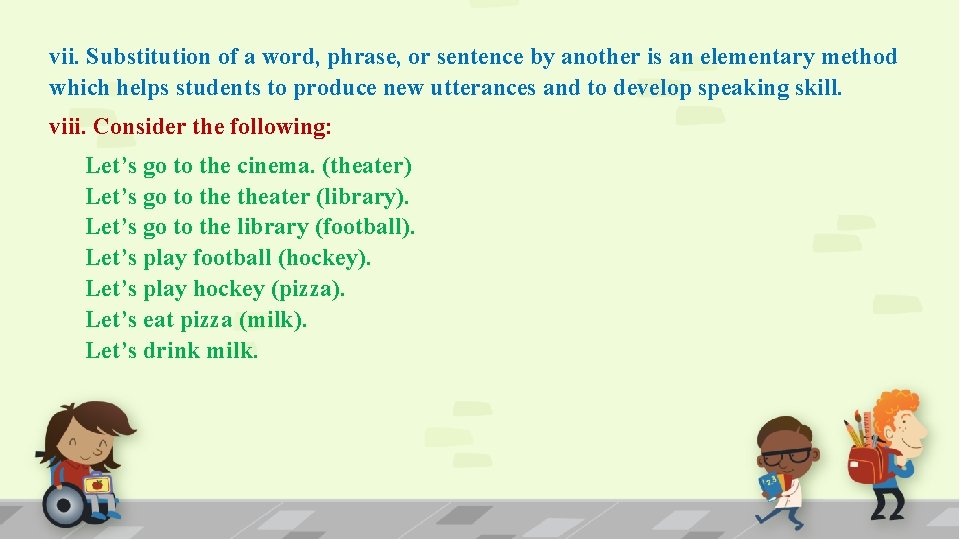 vii. Substitution of a word, phrase, or sentence by another is an elementary method