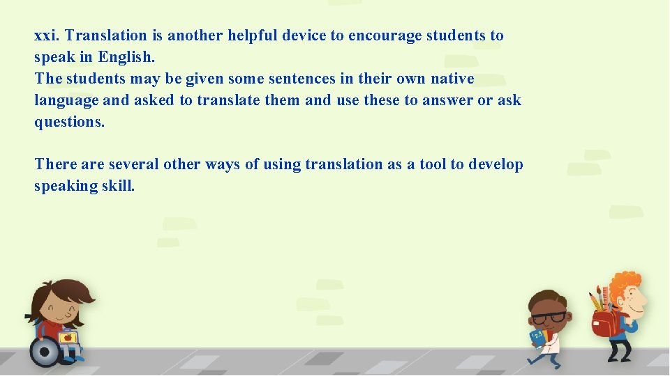 xxi. Translation is another helpful device to encourage students to speak in English. The