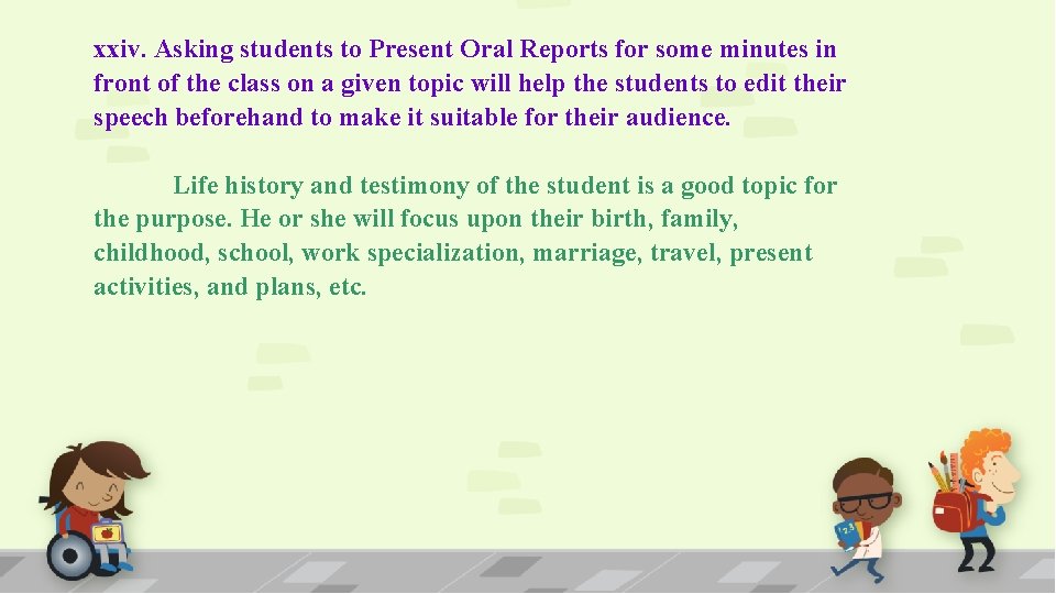 xxiv. Asking students to Present Oral Reports for some minutes in front of the